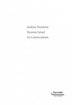 Joshua Neustein Reuven Israel In Conversation
Reuven Israel